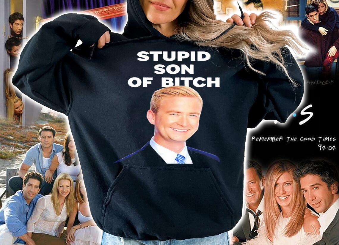 Peter Doocy Stupid Son Of Bitch Shirt t-shirt hoodie