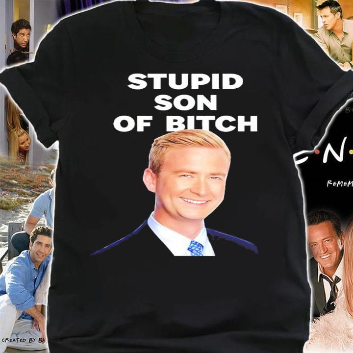 Peter Doocy Stupid Son Of Bitch Shirt t-shirt shirt