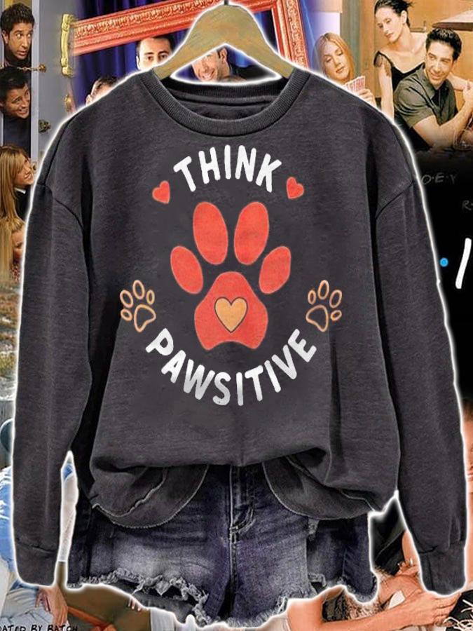 Cute dog paw print think pawsitive positive thinking T-shirt sweatshirt
