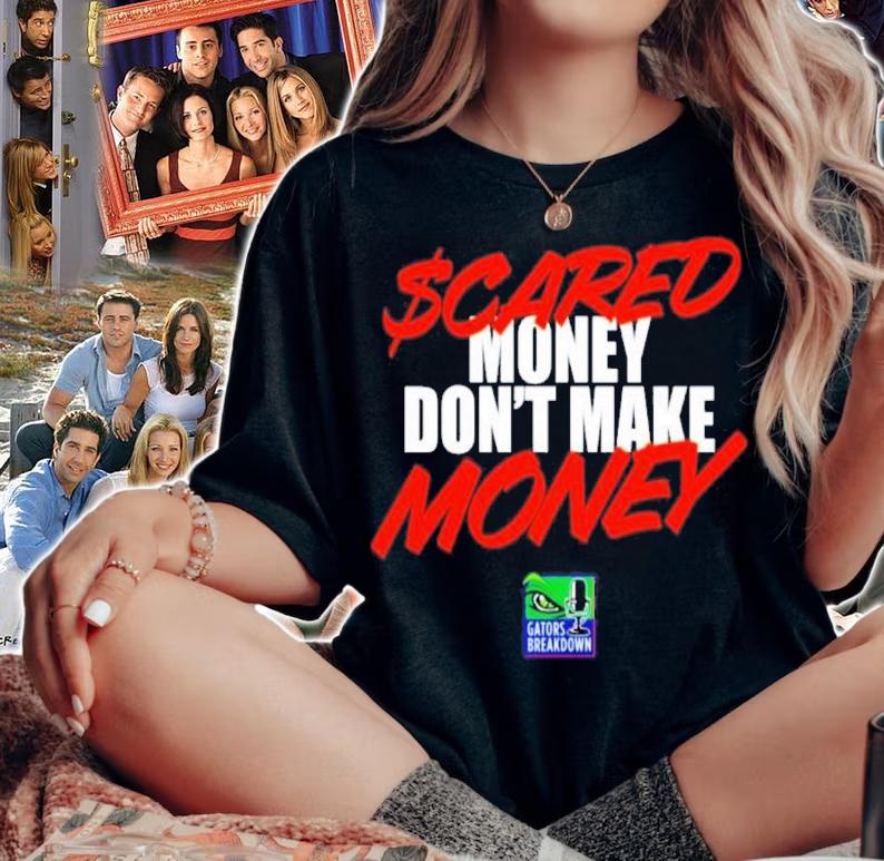 Gators Breakdown Scared Money Dont Make Money David Waters Shirt woman shirt