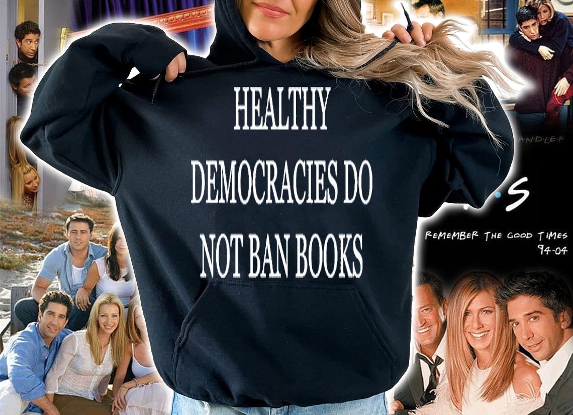Healthy Democracies Do Not Ban Books T-Shirt hoodie