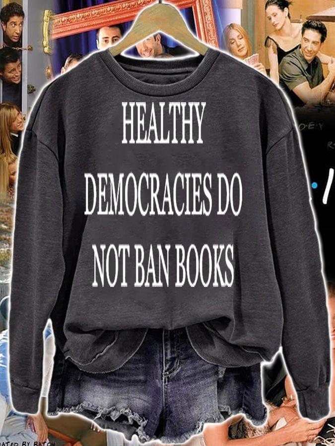 Healthy Democracies Do Not Ban Books T-Shirt sweatshirt