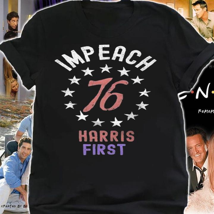 Impeach 76 Harris First Funny T-Shirt shirt