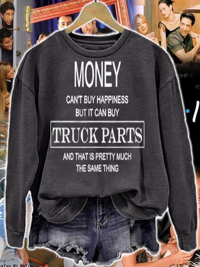Money Cant Buy Happiness But It Can Buy Truck Parts T-shirt sweatshirt