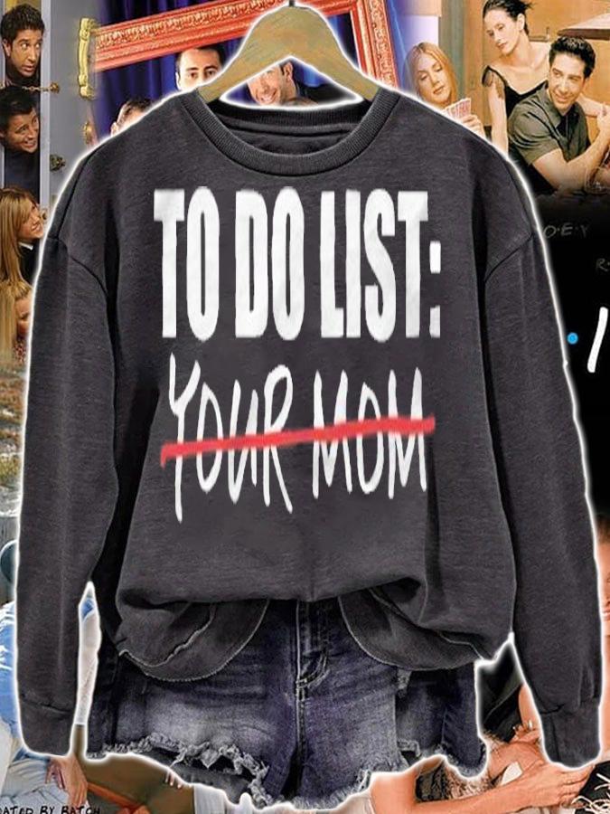 To do list your mom funny T-shirt sweatshirt