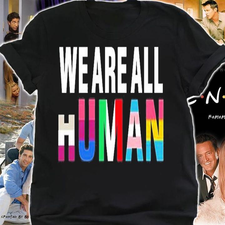 We Are All Human Lgbt Supporter T-Shirt shirt