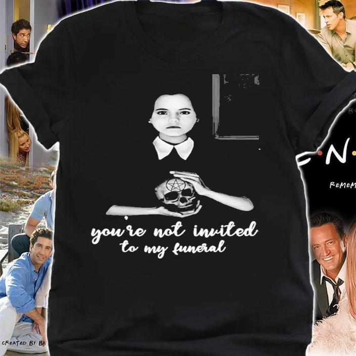 Wednesday Addams You're Not Invited To My Funeral Shirt
