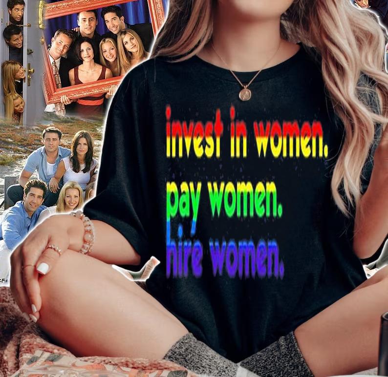 Invest In Woman Pay Woman Hire Woman T-Shirt woman shirt