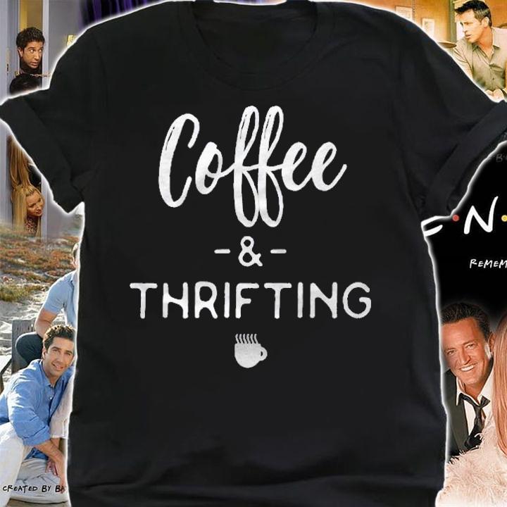 Funny Coffee And Thrifting Coffee Lover Gift Shirt shirt