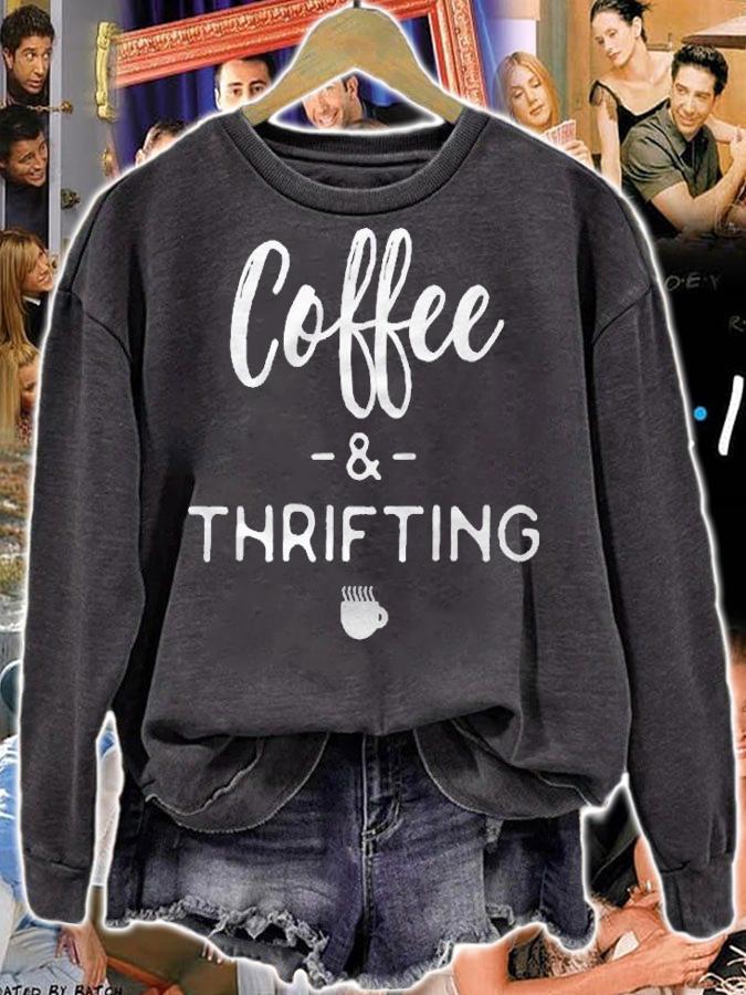 Funny Coffee And Thrifting Coffee Lover Gift Shirt sweatshirt