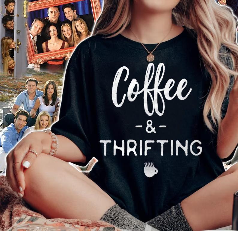 Funny Coffee And Thrifting Coffee Lover Gift Shirt woman shirt