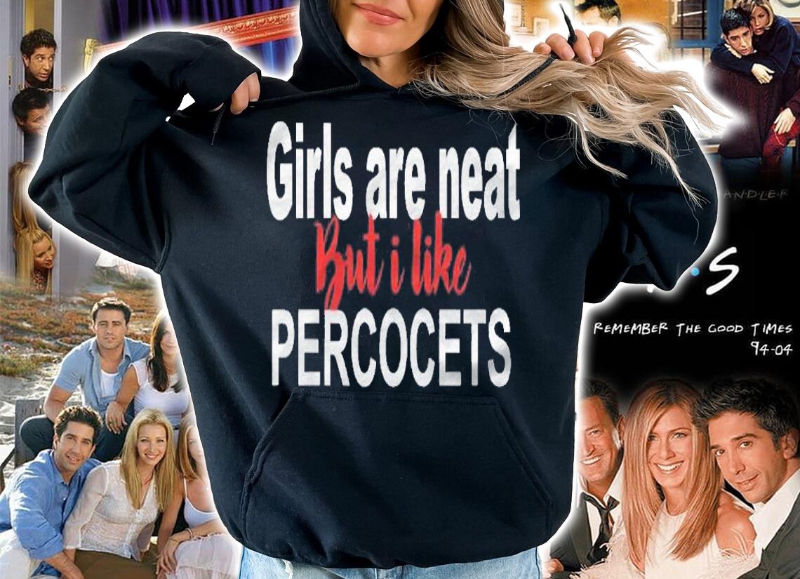 Girls Are Neat But I Like Percocets Funny Shirt hoodie
