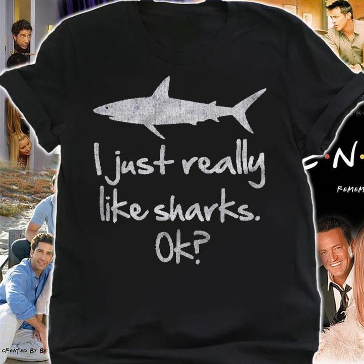 I Just Really Like Sharks Ok Funny Shark T-shirt