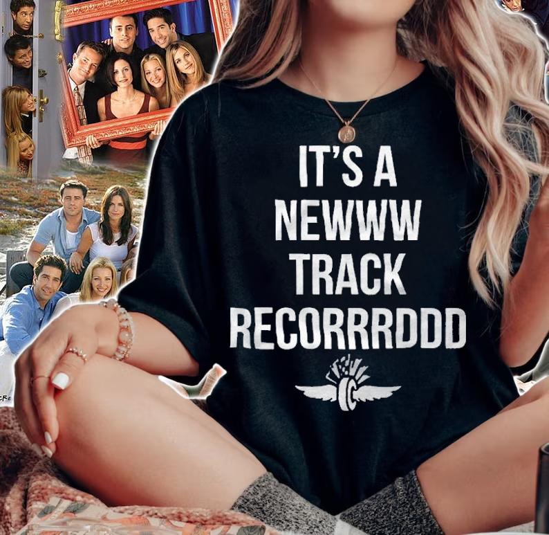 It's a newww track recorrrddd T-shirt woman shirt