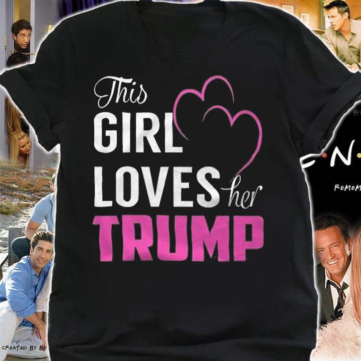 Premium this Girl Loves Her TRUMP T-Shirt