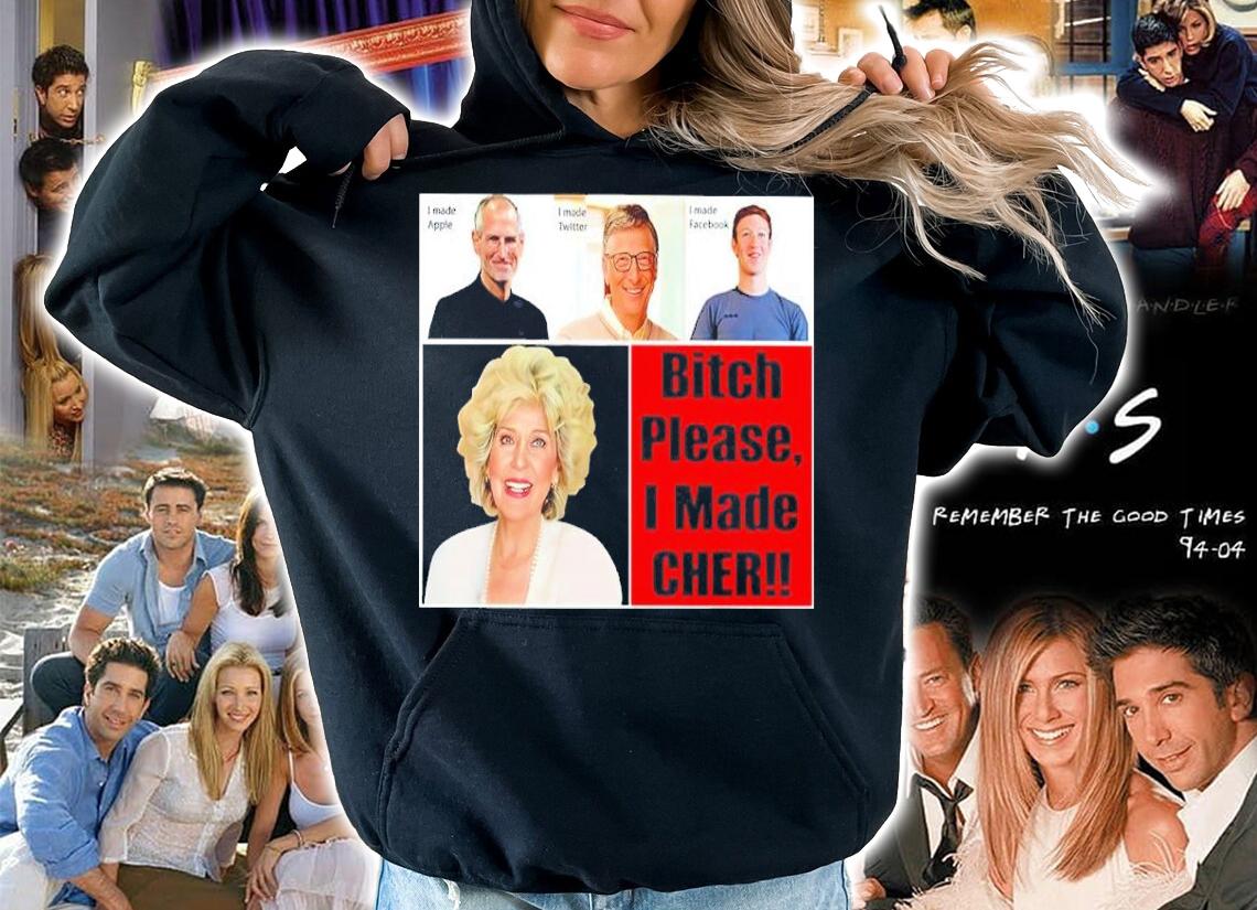 Cher's Mom Bitch Please I Made Cher Shirt