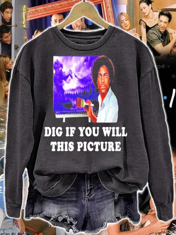 Dig if You Will This Picture shirt sweatshirt