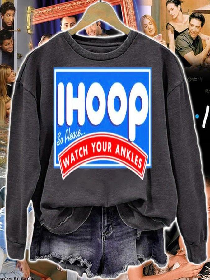 ihoop I Hoop So Please Watch Your Ankles Funny Basketball T-Shirt sweatshirt