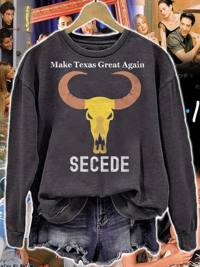 Make Texas Great Again SECEDE T-Shirt sweatshirt