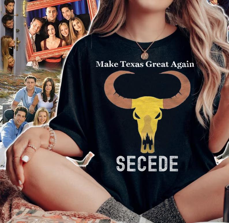 Make Texas Great Again SECEDE T-Shirt woman shirt
