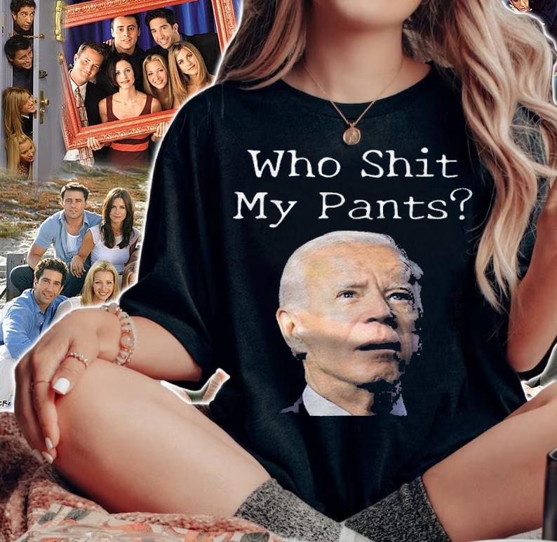 Who Shit My Pants Funny Anti Joe Biden T-Shirt