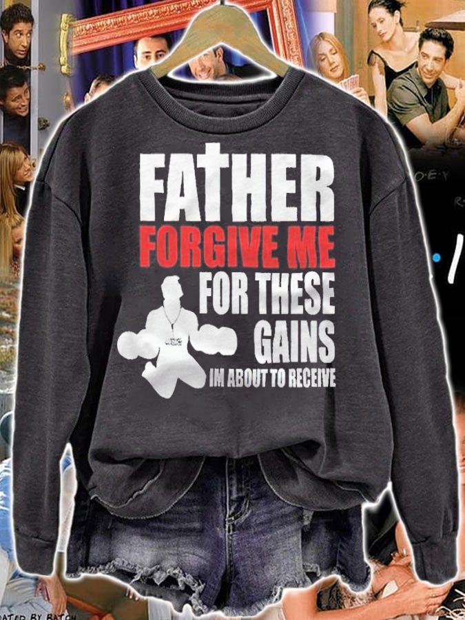 Father forgive me for these gains I'm about to receive T-shirt sweatshirt