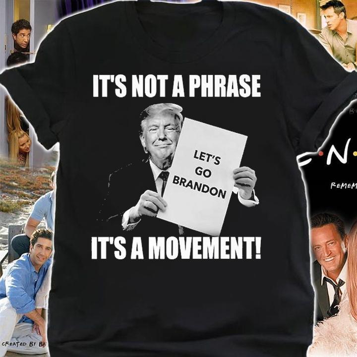 Funny Trump Let's Go Brandon It's Not A Phase It's A Movement T-Shirt shirt