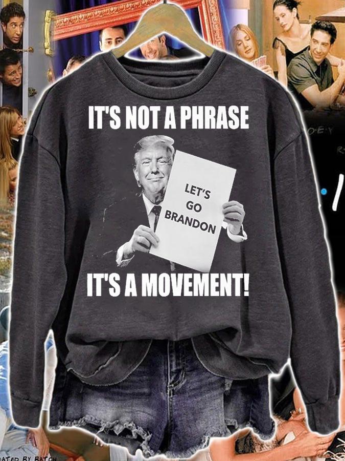 Funny Trump Let's Go Brandon It's Not A Phase It's A Movement T-Shirt sweatshirt