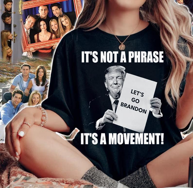 Funny Trump Let's Go Brandon It's Not A Phase It's A Movement T-Shirt woman shirt