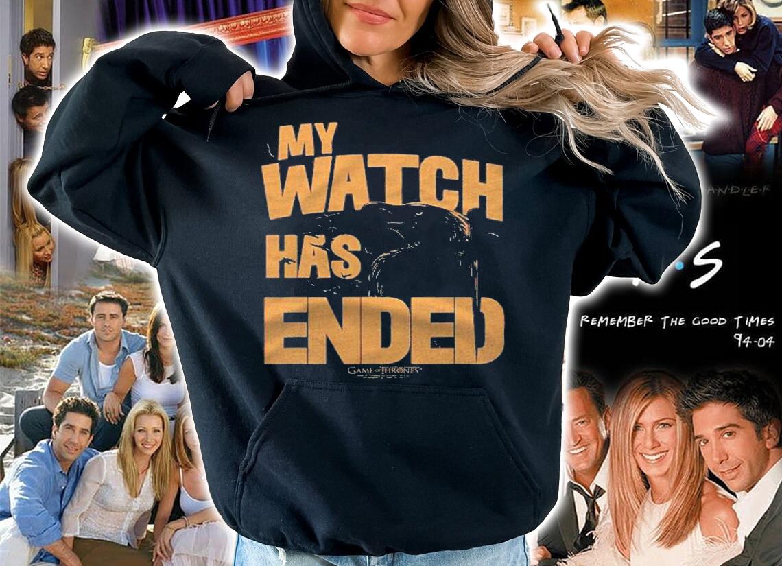 Game Of Thrones My Watch Has Ended Shirt hoodie