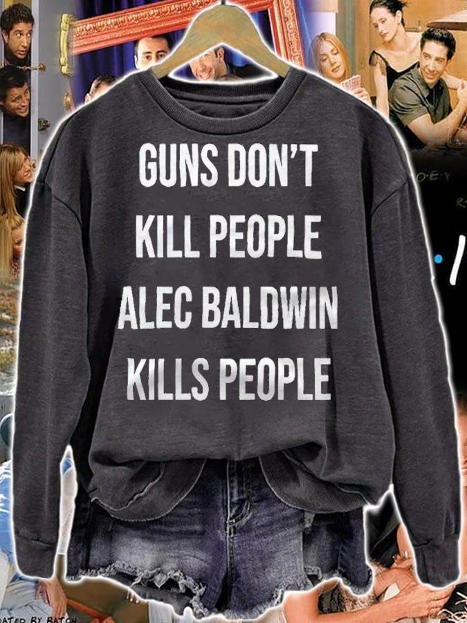 Guns don't kill people Alec Baldwin kills people 2021 T-shirt sweatshirt