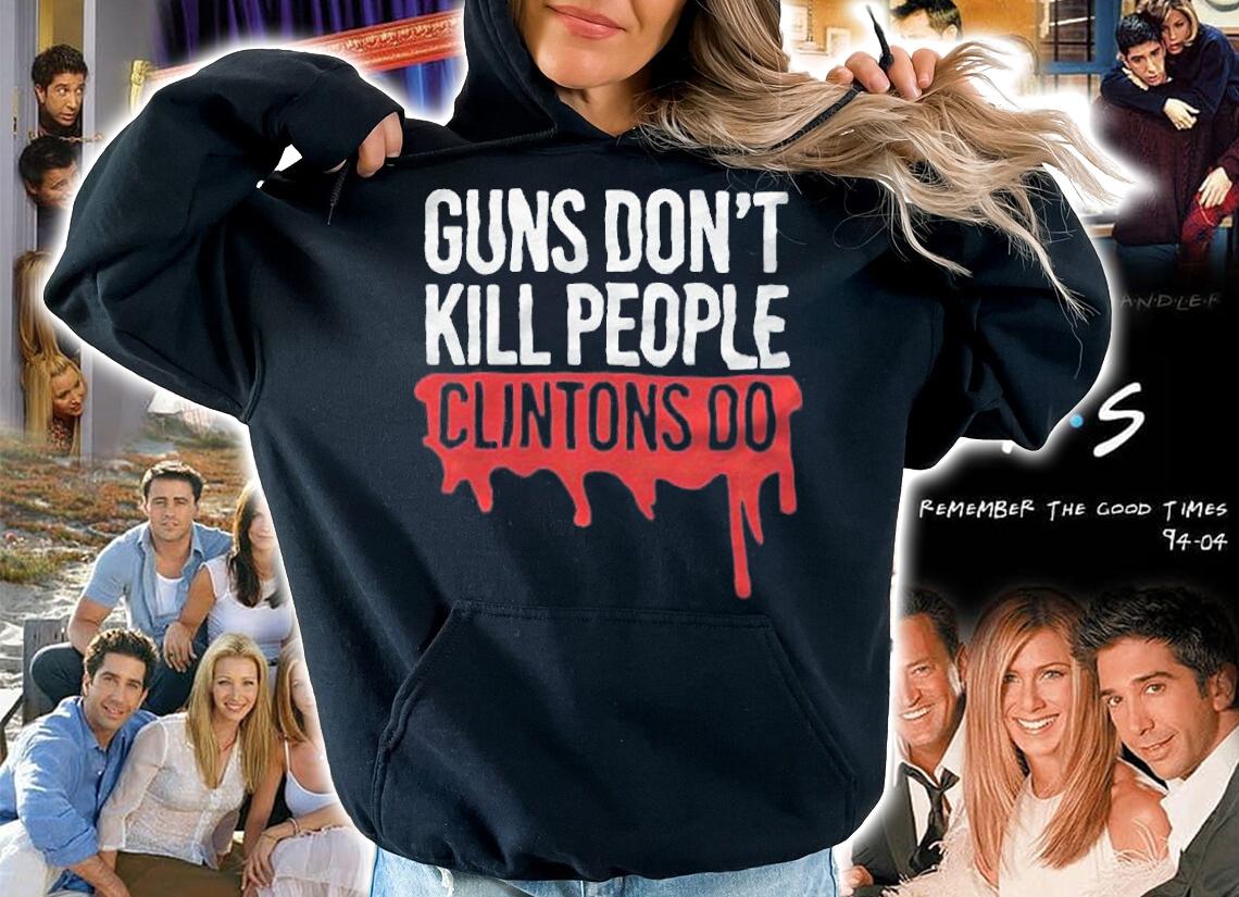 Guns don't kill people Clintons do T-shirt, v-neck and hoodie hoodie