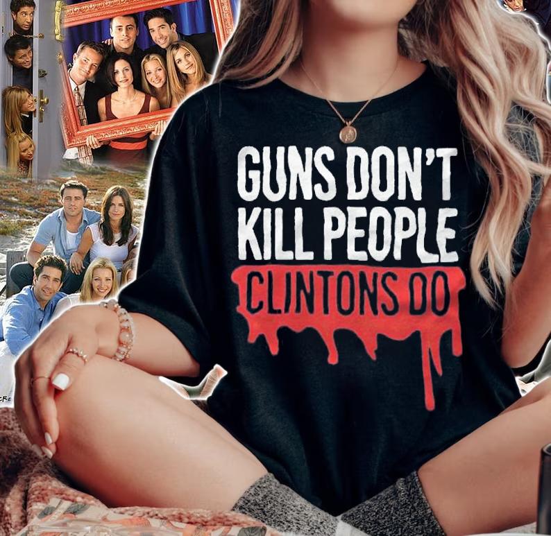 Guns don't kill people Clintons do T-shirt, v-neck and hoodie woman shirt