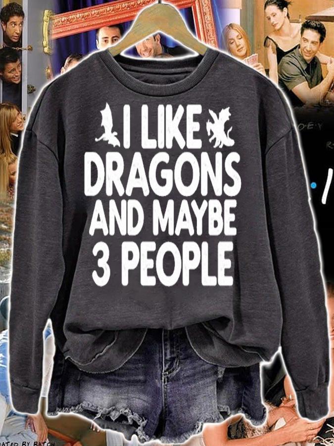I Like Dragons And Maybe Like 3 People Shirt sweatshirt