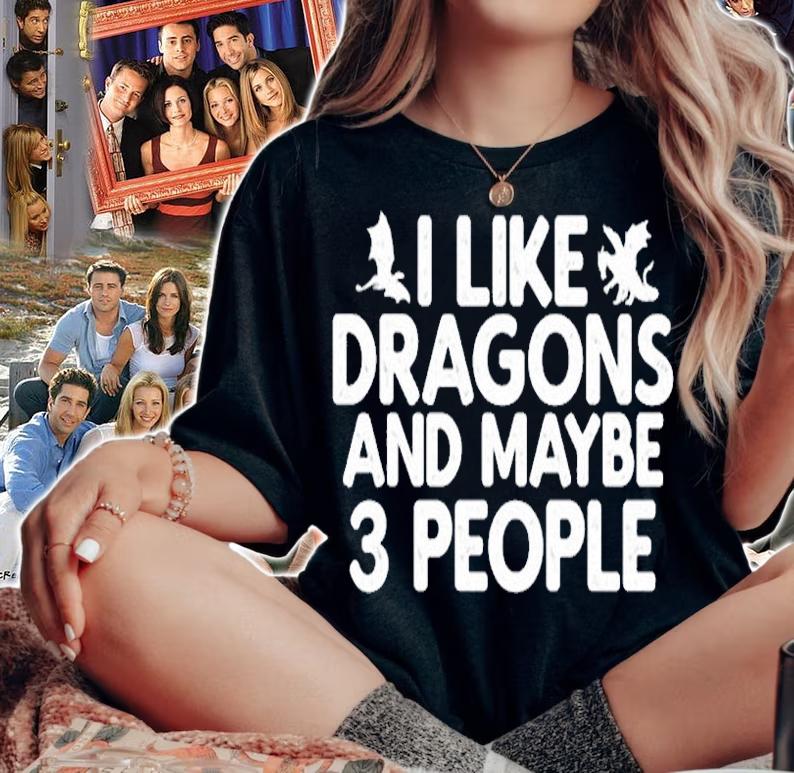 I Like Dragons And Maybe Like 3 People Shirt woman shirt