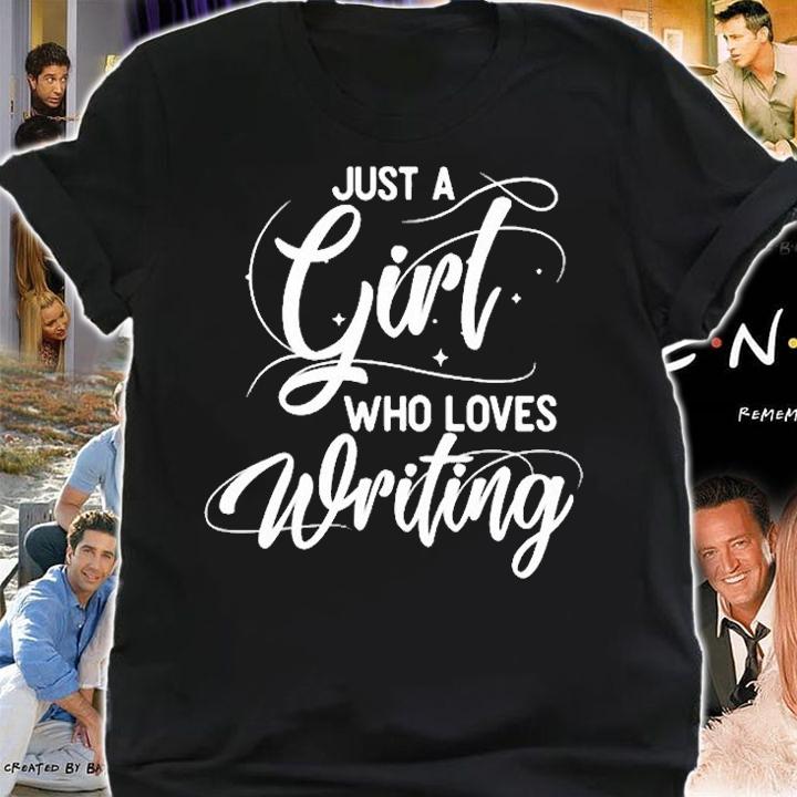 Just A Girl Who Loves Writing Novel Writer Book Author T-Shirt shirt