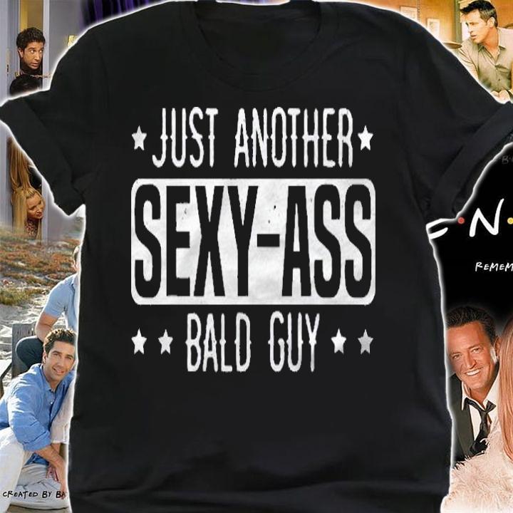 Mens Just Another Sexy Bald Guy For Sexy Guy Sexy Male Guy Humor Shirt shirt