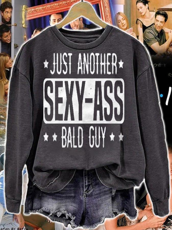 Mens Just Another Sexy Bald Guy For Sexy Guy Sexy Male Guy Humor Shirt sweatshirt