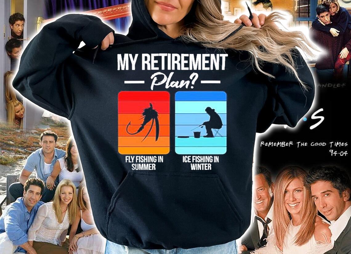 My Retirement Fly Fishing In Summer Ice Fishing In Winter T-Shirt hoodie