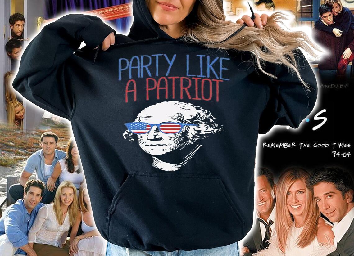 Party Like A Patriot Funny 4th Of July USA Washington Gift T-Shirt hoodie