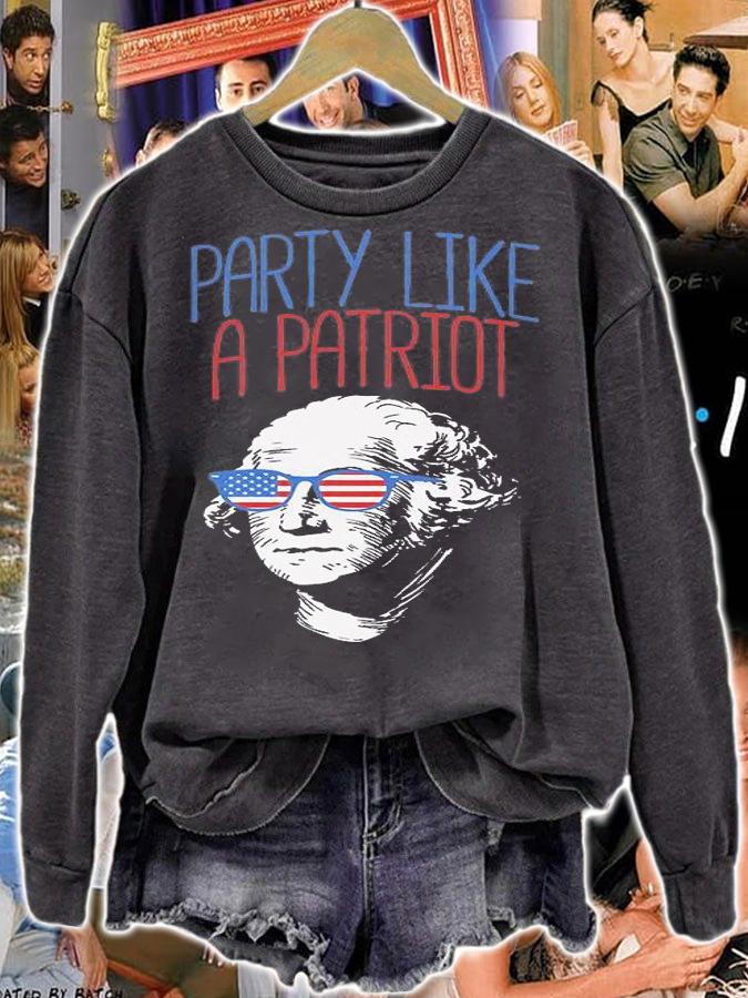 Party Like A Patriot Funny 4th Of July USA Washington Gift T-Shirt sweatshirt