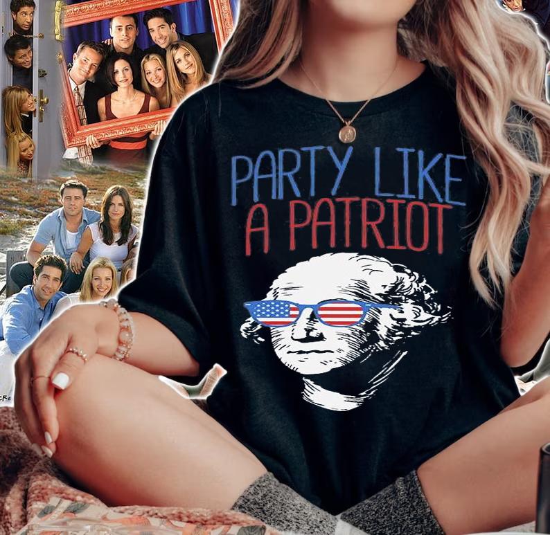 Party Like A Patriot Funny 4th Of July USA Washington Gift T-Shirt woman shirt