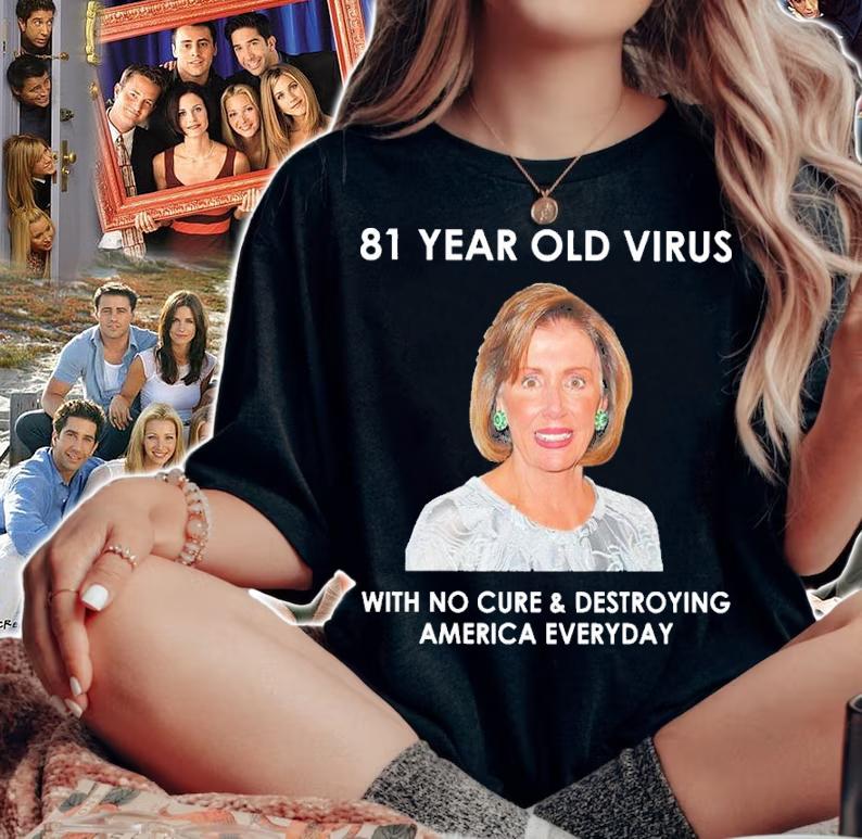 Pelosi 81 Year Old Virus With No Cure And Destroying America Everyday Shirt woman shirt
