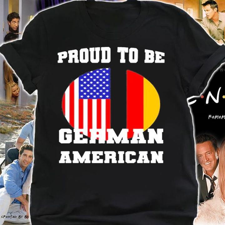 Proud To Be German American German T-Shirt shirt