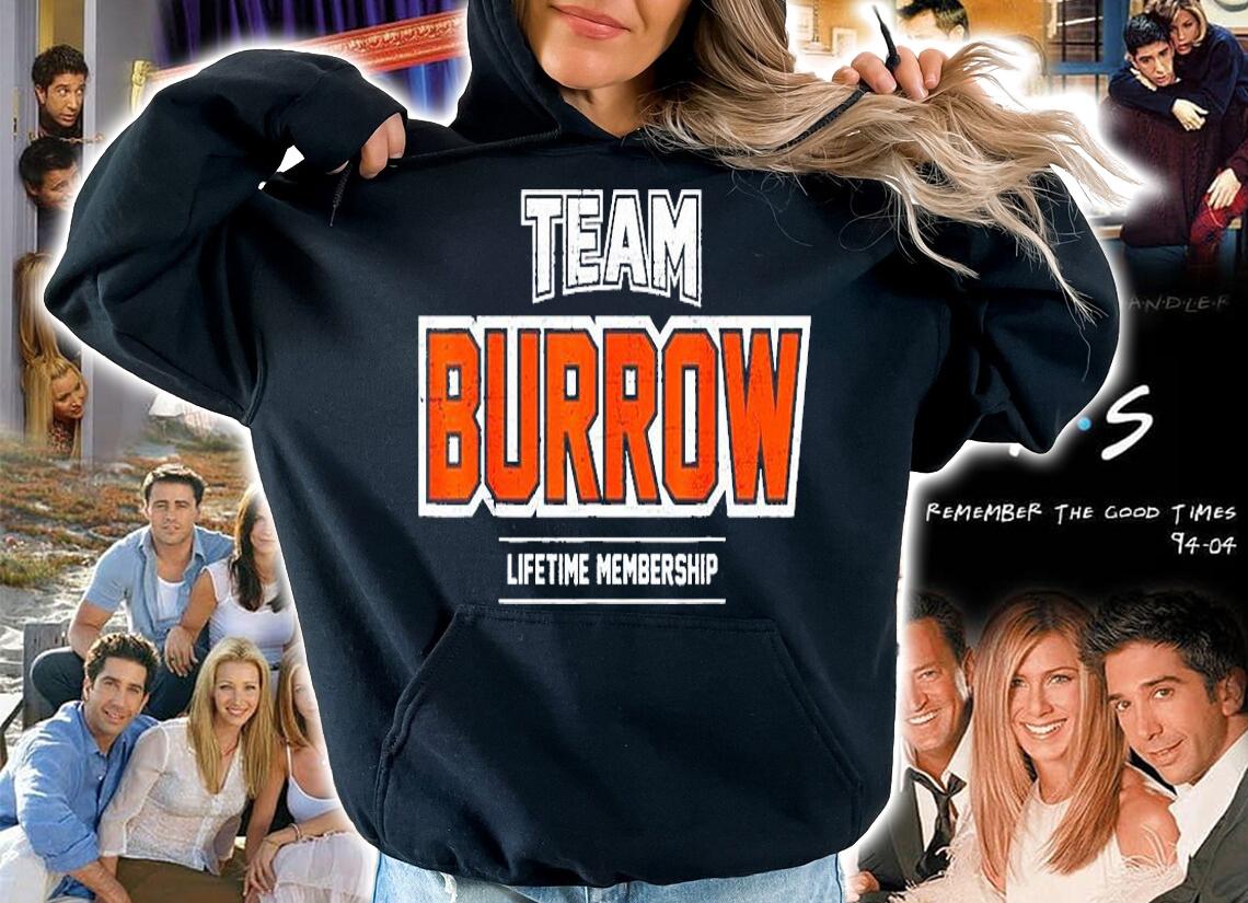 Team Burrow Life Time Membership T-Shirt hoodie