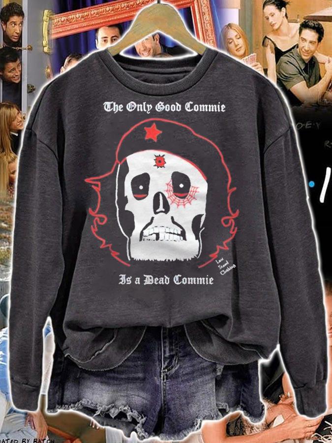 The only good Commie is a dead Commie T-shirt sweatshirt