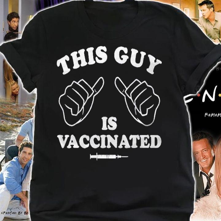 This Guy Is Vaccinated  Funny Vaccine Shot Shirt shirt