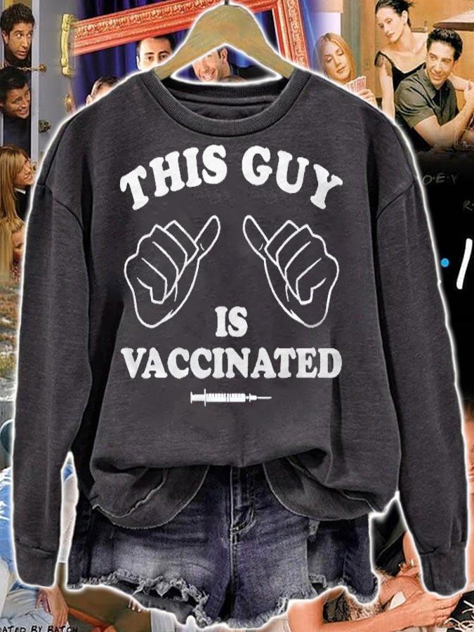 This Guy Is Vaccinated  Funny Vaccine Shot Shirt sweatshirt