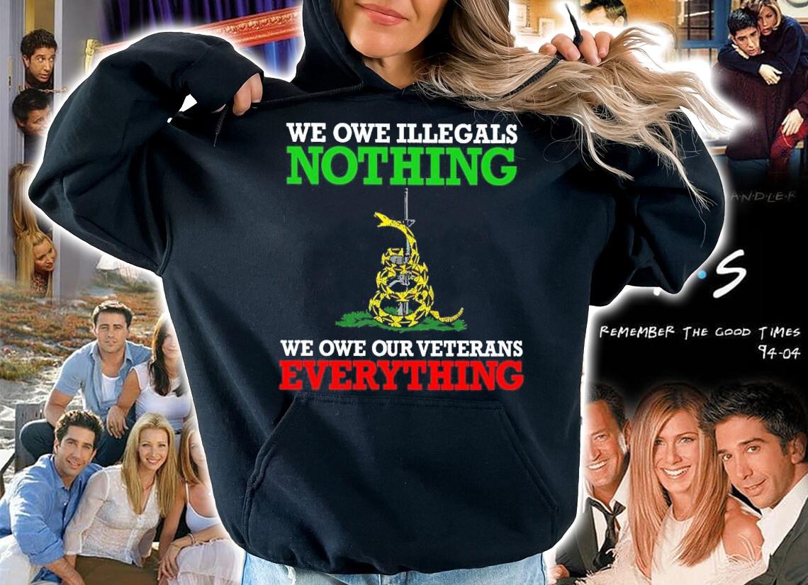 We One Illegals Nothing We Owe Our Veterans Everything Shirt
