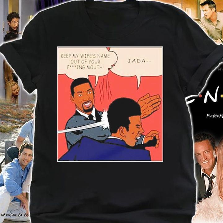 Will Smith And Chris Rock Keep My Wife's Name Out Of Your Fing Mouth Shirt shirt